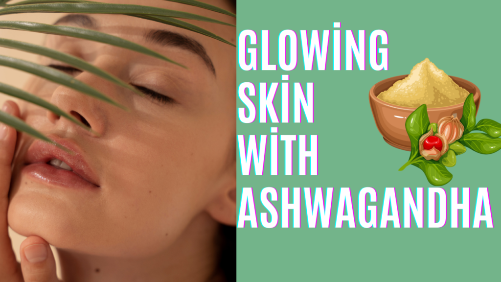 ashwagandha skincare benefits.