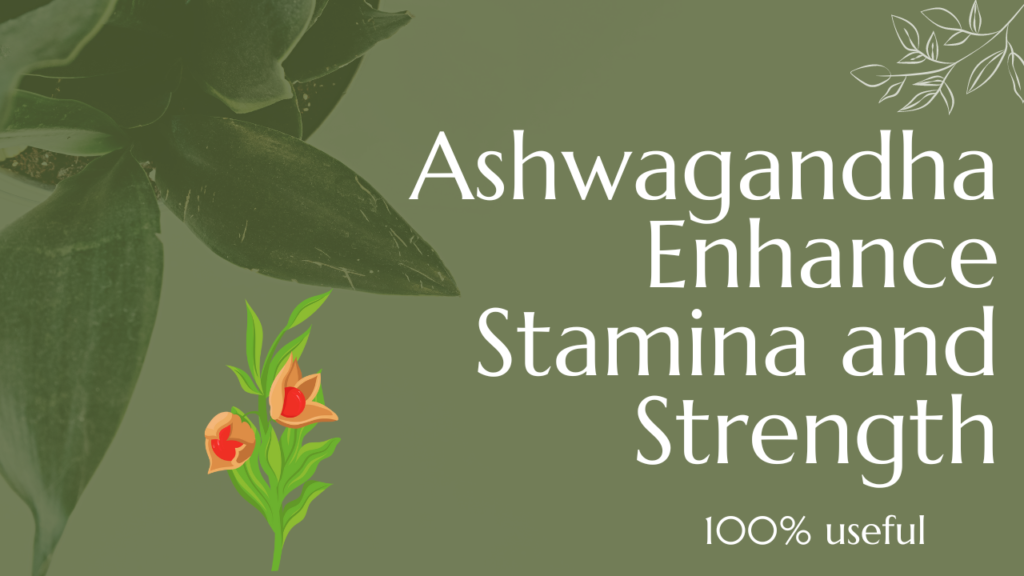 Ashwagandha for Strength and Stamina.